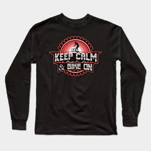 Keep Calm And Bike On.Cyclist and Mountain biker gift Long Sleeve T-Shirt